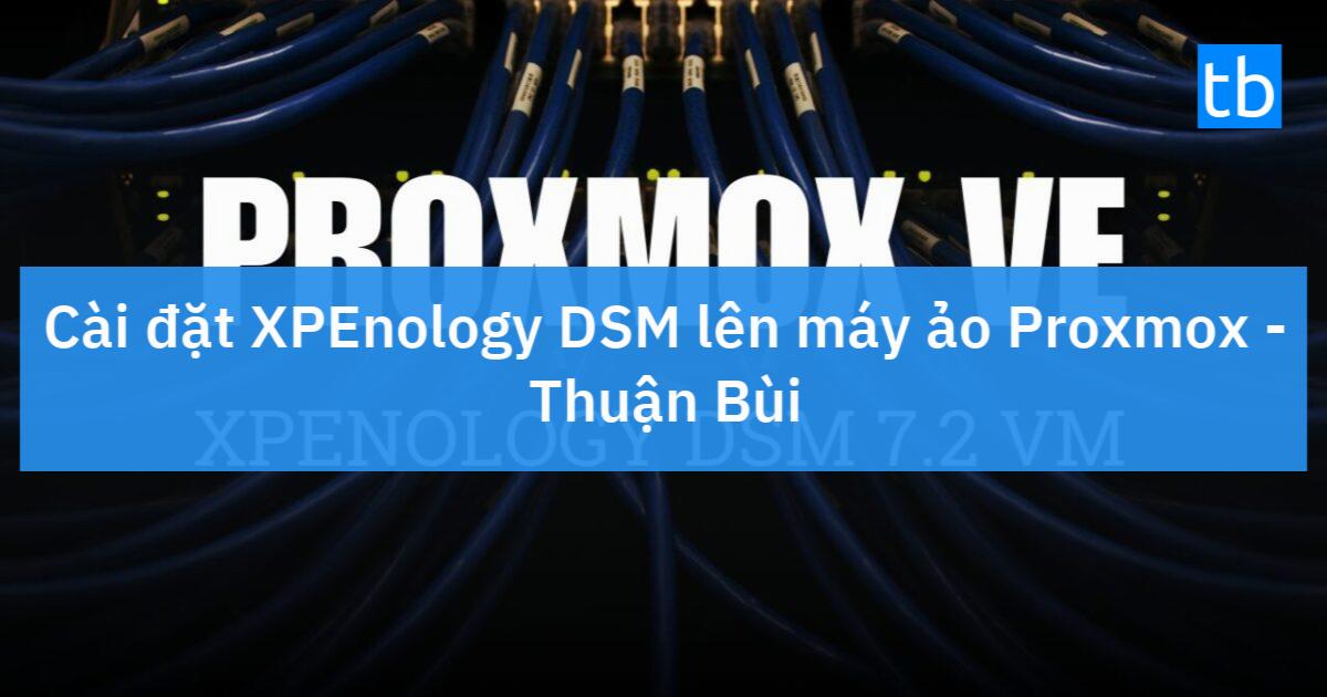 Cài đặt Synology trên máy tính cũ thông qua Proxmox