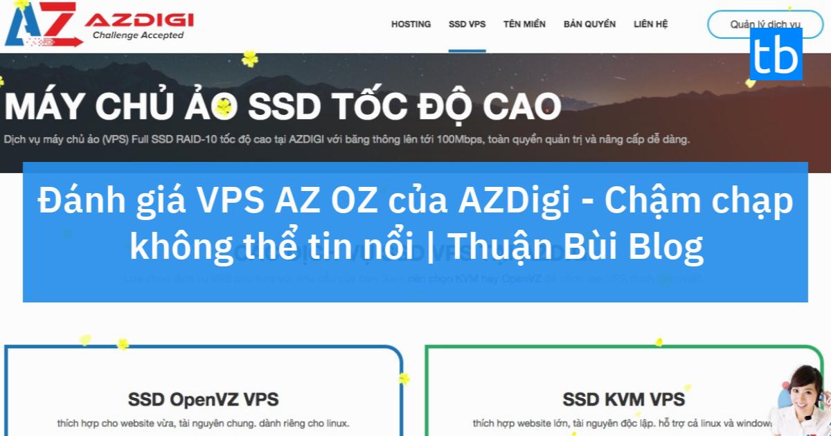 Đánh giá VPS AZ OZ của AZDigi - Chậm chạp không thể tin nổi | Thuận Bùi Blog