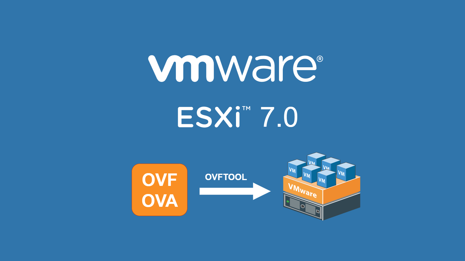 [ESXi] Tạo máy ảo từ OVF / OVA template sử dụng OVF Tool