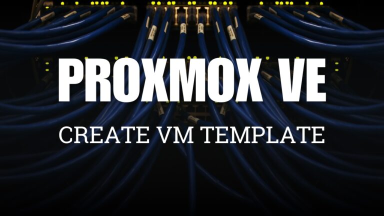 [Proxmox] Hướng dẫn tạo VM Template để triển khai nhanh máy ảo