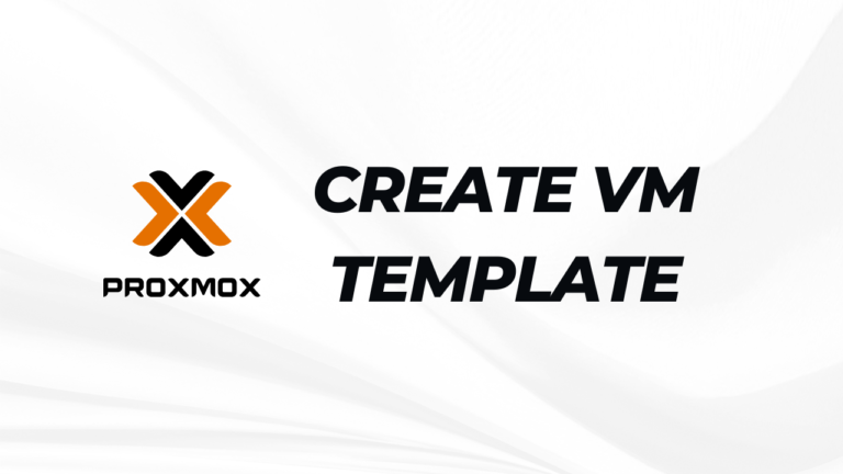 [Proxmox] Hướng dẫn tạo VM Template để triển khai nhanh máy ảo