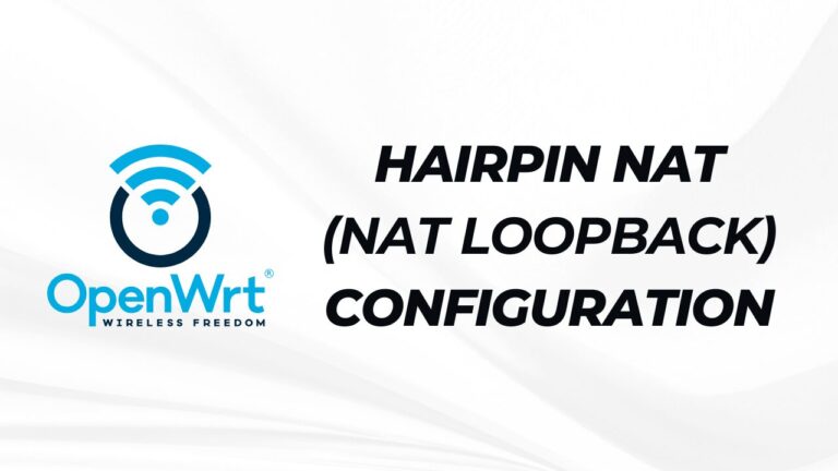 Hướng dẫn cấu hình Hairpin NAT (NAT Loopback) trên router OpenWRT