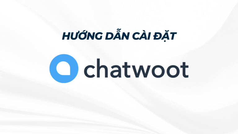 Chatwoot – Công cụ quản lý việc giao tiếp với khách hàng, hỗ trợ Live Chat, Email, Whatapps,…