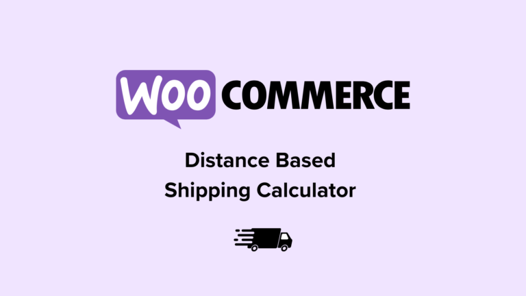 Tính phí vận chuyển dựa theo quãng đường giao hàng cho Woocommerce