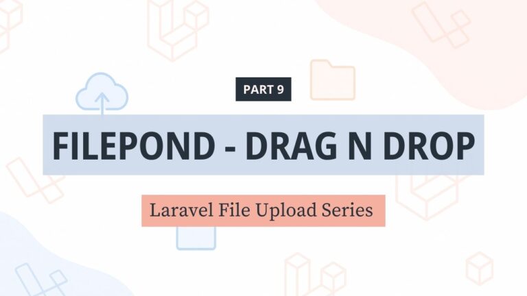 File Upload trong Laravel – [Phần 9] Nâng cấp giao diện upload file với FilePond